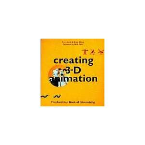  Creating 3 D Animation (9780810919969): Peter Lord: Books