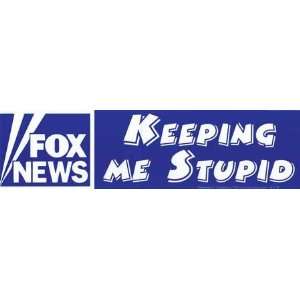  Fox News Keeping Me Stupid bumper sticker: Home & Kitchen