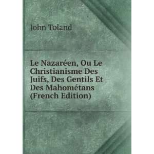   Des Gentils Et Des MahomÃ©tans (French Edition): John Toland: Books