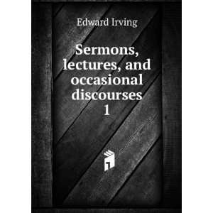  Sermons, lectures, and occasional discourses. 1: Edward 