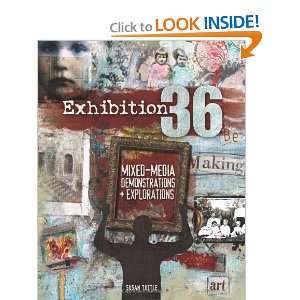 Exhibition 36: Mixed Media Demonstrations + Explorations and over one 