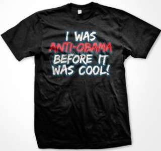  I was Anti Obama Before It Was Cool, Mens T shirt, Anti 