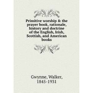  Primitive worship & the prayer book, rationale, history 