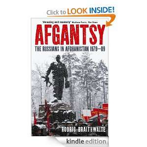 Afgantsy The Russians in Afghanistan, 1979 89 Sir Rodric Braithwaite 