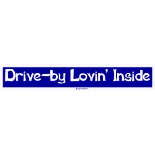  Drive by Lovin Inside Bumper Sticker: Automotive