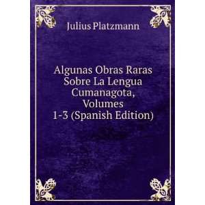  Algunas Obras Raras Sobre La Lengua Cumanagota, Volumes 1 