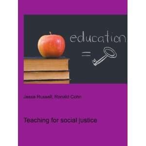  Teaching for social justice: Ronald Cohn Jesse Russell 