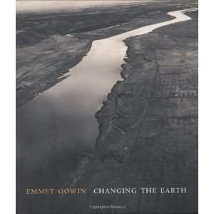  Emmet Gowin Changing the Earth [Hardcover] Jock Reynolds 