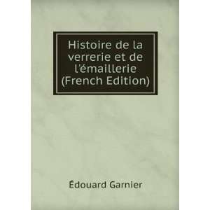   et de lÃ©maillerie (French Edition): Ã?douard Garnier: Books