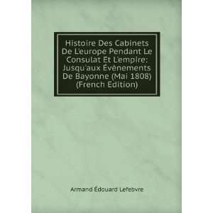   Bayonne (Mai 1808) (French Edition) Armand Ã?douard Lefebvre Books