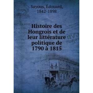   rature politique de 1790 Ã  1815 Ã?douard, 1842 1898 Sayous Books