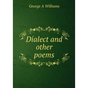  Dialect and other poems George A Williams Books