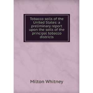   the soils of the principal tobacco districts Milton Whitney Books
