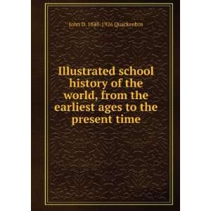   earliest ages to the present time: John D. 1848 1926 Quackenbos: Books