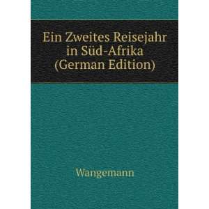   Zweites Reisejahr in SÃ¼d Afrika (German Edition) Wangemann Books