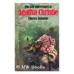    The Life and Crimes of Agatha Christie: Charles Osborne: Books