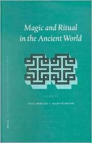 Magic and Ritual in the Ancient World, (9004116761), Paul Mirecki 