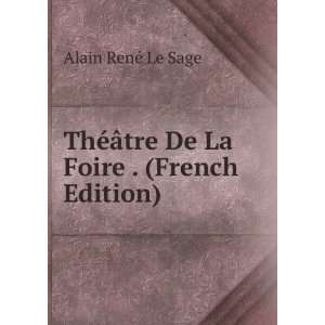   Ã¢tre De La Foire . (French Edition): Alain RenÃ© Le Sage: Books