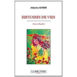  histoires de vies (9782750006709) Alberte Astier Books
