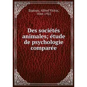   de psychologie compareÌe: Alfred Victor, 1844 1922 Espinas: Books