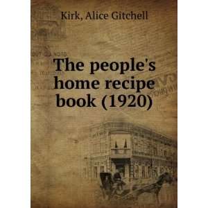   home recipe book (1920) (9781275011380): Alice Gitchell Kirk: Books