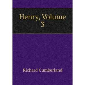  Henry, Volume 3: Richard Cumberland: Books