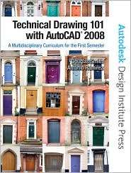 Technical Drawing 101 with AutoCAD 2008, (0131751220), Douglas Smith 