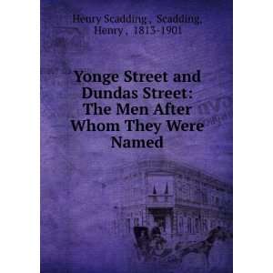  Yonge Street and Dundas Street The Men After Whom They 