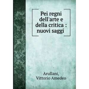   arte e della critica : nuovi saggi .: Vittorio Amedeo Arullani: Books