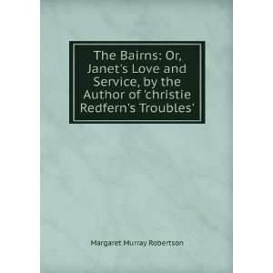  The Bairns Or, Janets Love and Service, by the Author of 