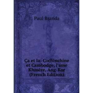   ame KhmÃ¨re, Ang Kor (French Edition) Paul Branda Books
