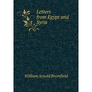    Letters from Egypt and Syria William Arnold Bromfield Books