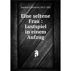   Frau  Lustspiel in einem Aufzug Berthold, 1812 1882 Auerbach Books