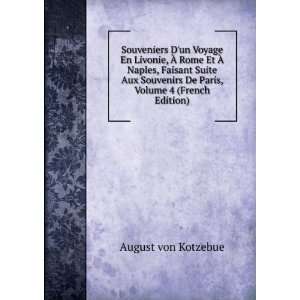   De Paris, Volume 4 (French Edition) August von Kotzebue Books