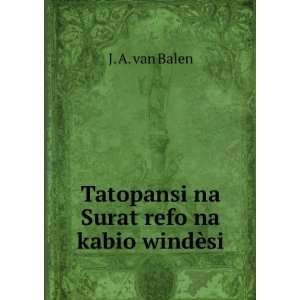   na Surat refo na kabio windÃ¨si J. A. van Balen  Books