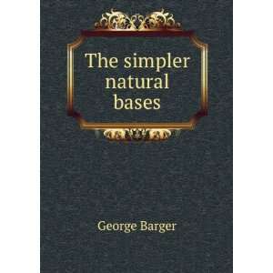  The simpler natural bases George Barger Books