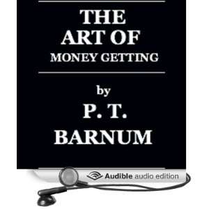   The Art of Money Getting (Audible Audio Edition): P. T. Barnum: Books