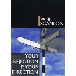  Paul Scanlon Your Rejection Is Your Direction Paul 