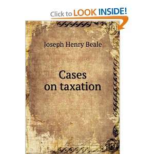  Cases on taxation Joseph Henry Beale Books