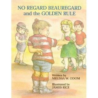 No Regard Beauregard and the Golden Rule by Melissa W. Odom and James 