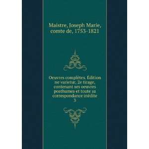   inÃ©dite. 3 Joseph Marie, comte de, 1753 1821 Maistre Books