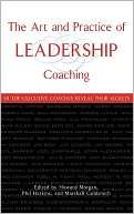 The Art and Practice of Leadership Coaching 50 Top Executive Coaches 