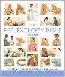 The Reflexology Bible The Definitive Guide to Pressure Point Healing