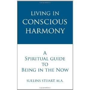  Living in Conscious Harmony: A Spiritual Guide to Being in 