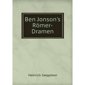  Ben Jonsons RÃ¶mer Dramen Heinrich Saegelken Books