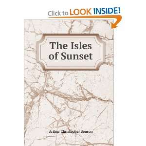  The Isles of Sunset Arthur Christopher Benson Books