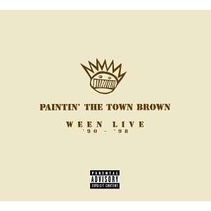  Paintin the Town Brown Ween Live 90 98 Ween Music