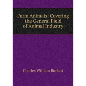   the General Field of Animal Industry: Charles William Burkett: Books