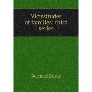    Vicissitudes of families: third series: Bernard Burke: Books