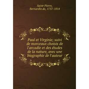   biographie de lauteur: Bernardin de, 1737 1814 Saint Pierre: Books